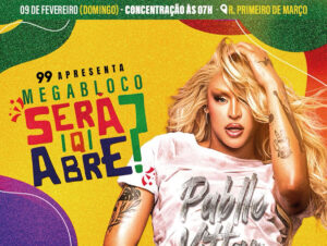 Megabloco “SeráQAbre?”, Com Pabllo Vittar, Terá Participações Especiais de Juliette, Tília, Diego Martins, Homenagem Ao Cantor Naldo e Muito Mais