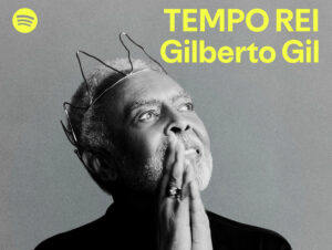 Spotify é o player oficial da última turnê de Gilberto Gil, TEMPO REI