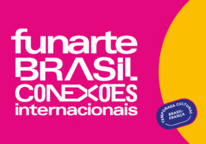 Funarte Brasil Conexões Internacionais 2025 edital