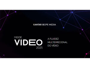 Kantar Ibope Media revela pesquisa Inside Video 2025 (Crédito: Reprodução)
