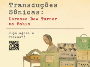 Podcast Transduções Sônicas - Lorenzo Dow Turner na Bahia
