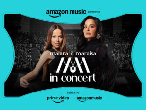 Amazon Music apresenta Maiara & Maraisa in Concert